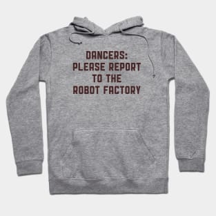 Dancers: Please Report to the Robot Factory Hoodie